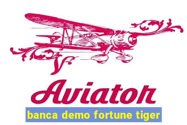 banca demo fortune tiger